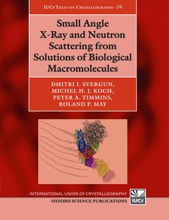Couverture de l’ouvrage Small Angle X-Ray and Neutron Scattering from Solutions of Biological Macromolecules