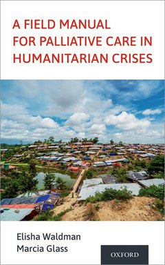 Couverture de l’ouvrage A Field Manual for Palliative Care in Humanitarian Crises