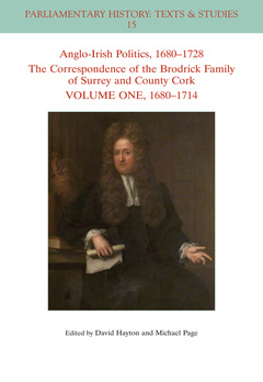 Couverture de l’ouvrage Anglo-Irish Politics, 1680 - 1728: The Correspondence of the Brodrick Family of Surrey and County Cork, Volume 1
