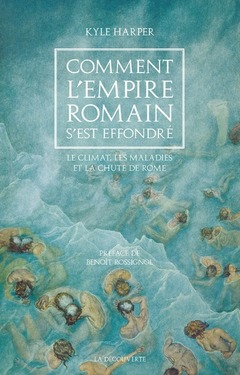 Couverture de l’ouvrage Comment l'Empire romain s'est effondré - Le climat, les maladies et la chute de Rome