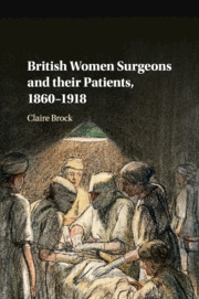 Couverture de l’ouvrage British Women Surgeons and their Patients, 1860–1918