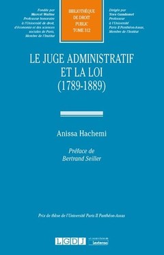Couverture de l’ouvrage Le juge administratif et la loi (1789-1889)