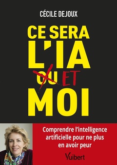 Cover of the book Ce sera l’IA ou/et moi