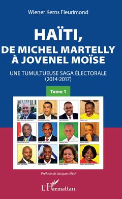 Couverture de l’ouvrage Haïti, de Michel Martelly à Jovenel Moïse Tome 1