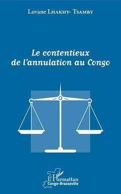 Couverture de l’ouvrage Le contentieux de l'annulation au Congo