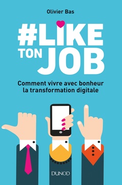 Cover of the book #Like ton job - Comment vivre avec bonheur la transformation digitale