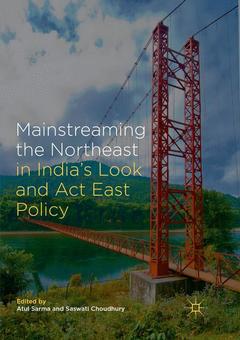 Couverture de l’ouvrage Mainstreaming the Northeast in India’s Look and Act East Policy