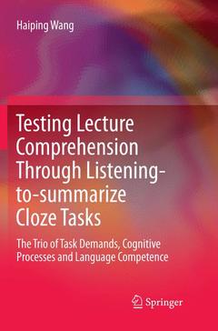 Couverture de l’ouvrage Testing Lecture Comprehension Through Listening-to-summarize Cloze Tasks