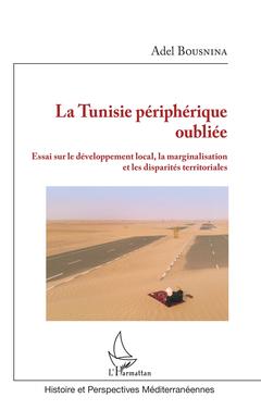 Couverture de l’ouvrage La Tunisie périphérique oubliée