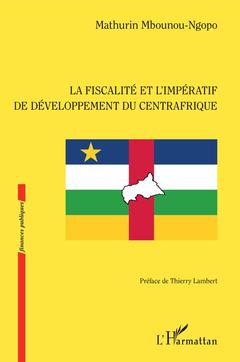 Couverture de l’ouvrage La fiscalité et l'impératif de développement du Centrafrique