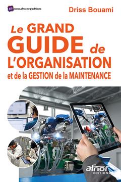 Cover of the book Le grand guide de l'organisation et de la gestion de la maintenance