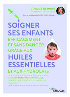 Cover of the book Soigner ses enfants efficacement et sans danger grâce aux huiles essentielles et aux hydrolats