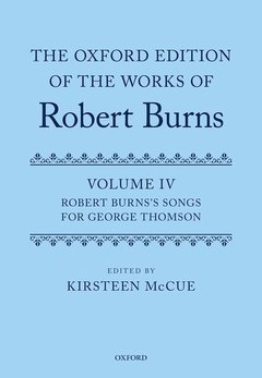 Couverture de l’ouvrage The Oxford Edition of the Works of Robert Burns: Volume IV