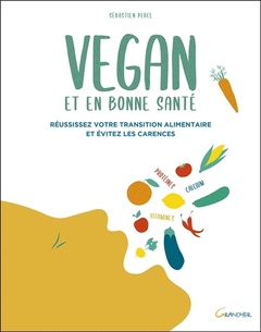 Couverture de l’ouvrage Vegan et en bonne santé - Réussissez votre transition alimentaire et évitez les carences