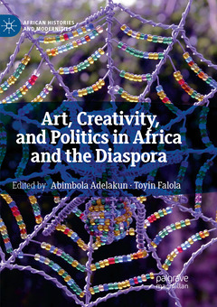 Cover of the book Art, Creativity, and Politics in Africa and the Diaspora