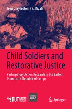 Couverture de l’ouvrage Child Soldiers and Restorative Justice