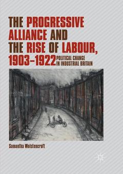 Couverture de l’ouvrage The Progressive Alliance and the Rise of Labour, 1903-1922
