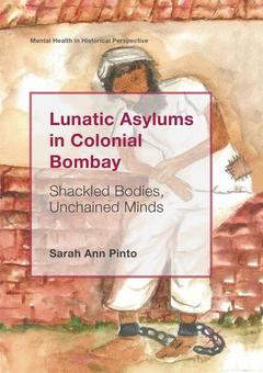 Couverture de l’ouvrage Lunatic Asylums in Colonial Bombay