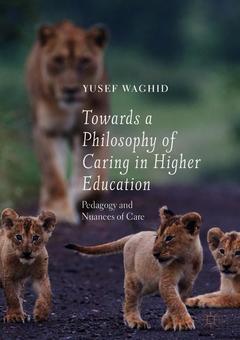 Couverture de l’ouvrage Towards a Philosophy of Caring in Higher Education
