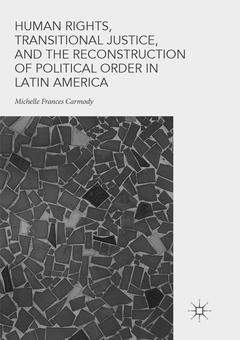 Couverture de l’ouvrage Human Rights, Transitional Justice, and the Reconstruction of Political Order in Latin America