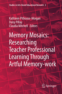 Couverture de l’ouvrage Memory Mosaics: Researching Teacher Professional Learning Through Artful Memory-work
