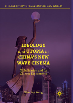 Couverture de l’ouvrage Ideology and Utopia in China's New Wave Cinema