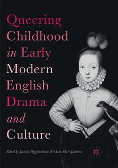 Cover of the book Queering Childhood in Early Modern English Drama and Culture