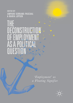 Couverture de l’ouvrage  The Deconstruction of Employment as a Political Question
