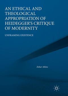 Cover of the book An Ethical and Theological Appropriation of Heidegger's Critique of Modernity