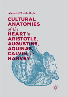 Couverture de l’ouvrage Cultural Anatomies of the Heart in Aristotle, Augustine, Aquinas, Calvin, and Harvey