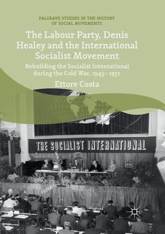 Couverture de l’ouvrage The Labour Party, Denis Healey and the International Socialist Movement