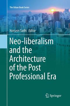 Couverture de l’ouvrage Neo-liberalism and the Architecture of the Post Professional Era