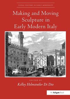 Couverture de l’ouvrage Making and Moving Sculpture in Early Modern Italy