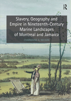 Cover of the book Slavery, Geography and Empire in Nineteenth-Century Marine Landscapes of Montreal and Jamaica