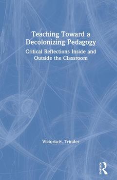 Couverture de l’ouvrage Teaching Toward a Decolonizing Pedagogy