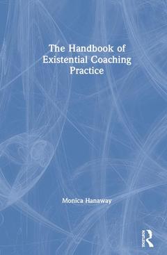 Couverture de l’ouvrage The Handbook of Existential Coaching Practice
