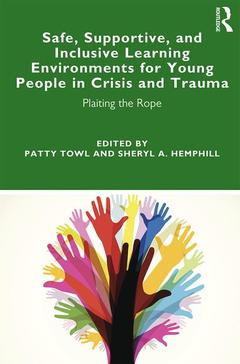 Couverture de l’ouvrage Safe, Supportive, and Inclusive Learning Environments for Young People in Crisis and Trauma