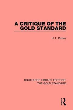 Couverture de l’ouvrage A Critique of the Gold Standard