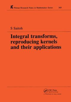 Couverture de l’ouvrage Integral Transforms, Reproducing Kernels and Their Applications