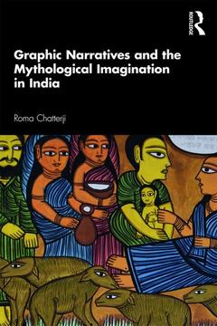 Couverture de l’ouvrage Graphic Narratives and the Mythological Imagination in India
