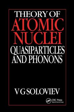 Couverture de l’ouvrage Theory of Atomic Nuclei, Quasi-particle and Phonons
