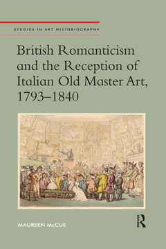 Couverture de l’ouvrage British Romanticism and the Reception of Italian Old Master Art, 1793-1840