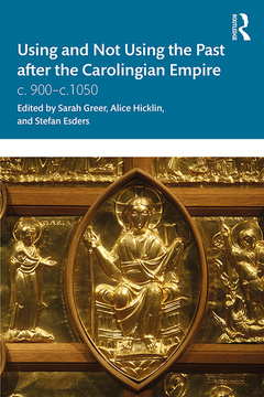 Couverture de l’ouvrage Using and Not Using the Past after the Carolingian Empire