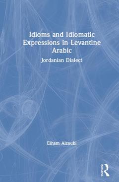 Cover of the book Idioms and Idiomatic Expressions in Levantine Arabic