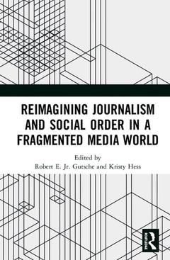Couverture de l’ouvrage Reimagining Journalism and Social Order in a Fragmented Media World
