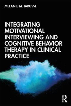 Couverture de l’ouvrage Integrating Motivational Interviewing and Cognitive Behavior Therapy in Clinical Practice