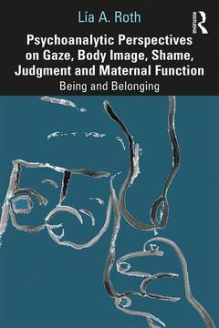 Cover of the book Psychoanalytic Perspectives on Gaze, Body Image, Shame, Judgment and Maternal Function