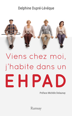 Cover of the book Viens chez moi, j'habite dans un ehpad