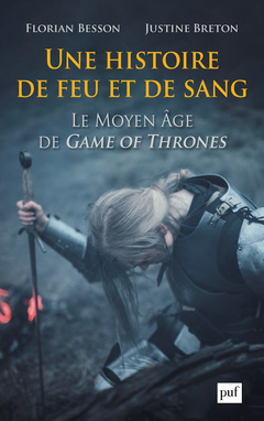 Cover of the book Une histoire de feu et de sang. Le Moyen Âge de Game of Thrones