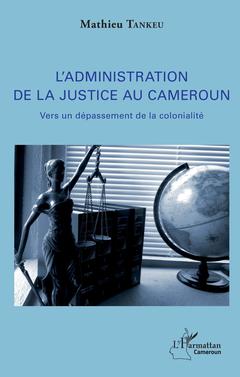 Couverture de l’ouvrage L'administration de la justice au Cameroun